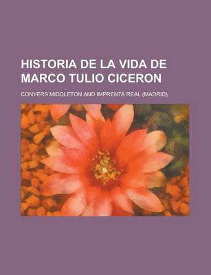 Book cover for Historia de La Vida de Marco Tulio Ciceron