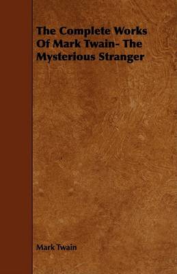 Book cover for The Complete Works Of Mark Twain- The Mysterious Stranger