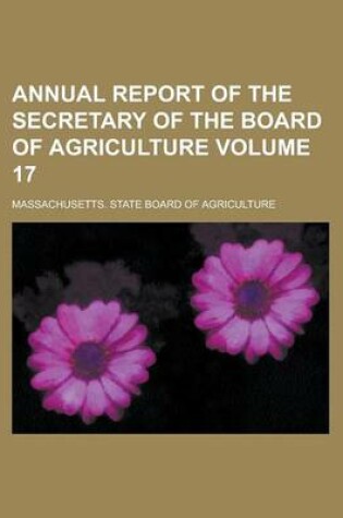 Cover of Annual Report of the Secretary of the Board of Agriculture Volume 17