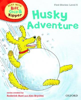 Book cover for Oxford Reading Tree Read With Biff, Chip, and Kipper: First Stories: Level 5: Husky Adventure