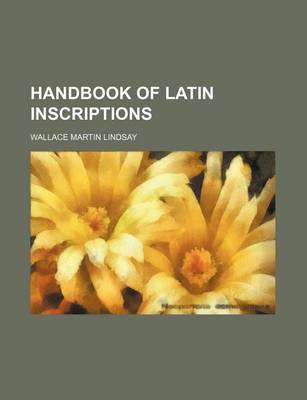 Book cover for Handbook of Latin Inscriptions