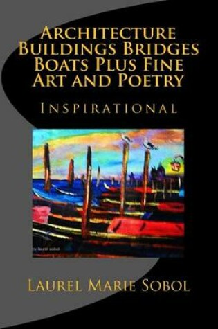 Cover of Architecture Buildings Bridges Boats Plus Fine Art and Poetry