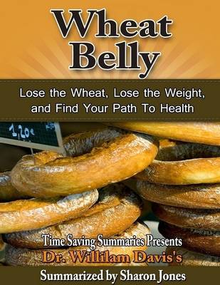 Book cover for Time Saving Summaries Presents William Davis, MD's Wheat Belly