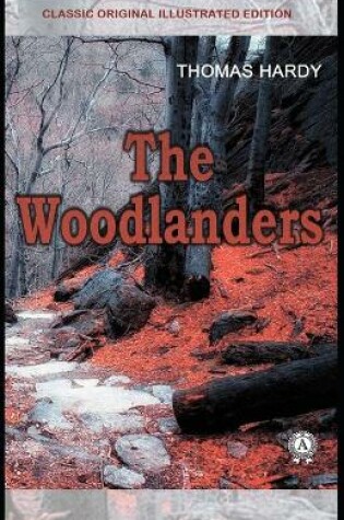 Cover of The Woodlanders (Classic Original Illustrated Edition)