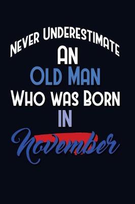 Book cover for Never Underestimate An Old Man Who Was Born In November