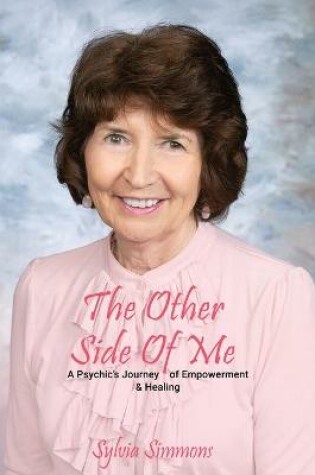Cover of The Other Side Of Me - A Psychic's Journey of Empowerment and Healing