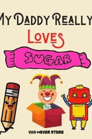 Cover of My Daddy Really Loves Sugar