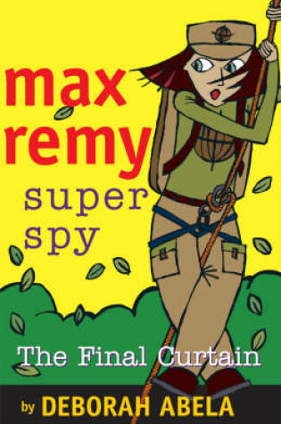 Cover of Max Remy Superspy 10: The Final Curtain