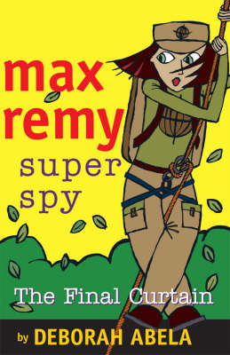 Book cover for Max Remy Superspy 10: The Final Curtain