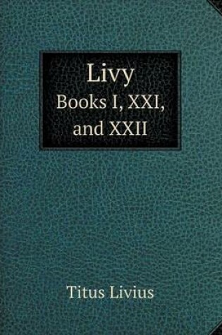 Cover of Livy Books I, XXI, and XXII