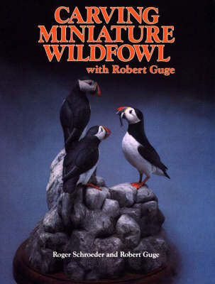 Book cover for Carving Miniature Wildfowl with Robert Guge