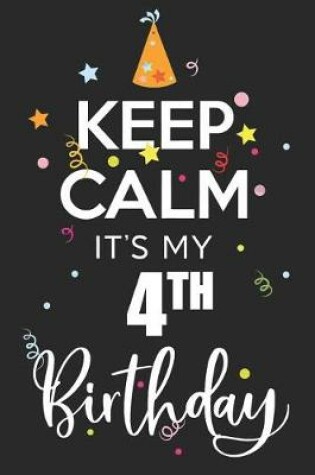 Cover of Keep Calm It's My 4th Birthday