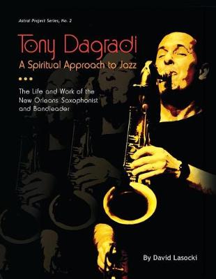 Book cover for Tony Dagradi, A Spiritual Approach to Jazz