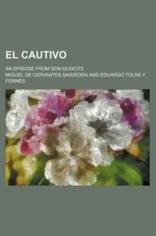 Cover of El Cautivo; An Episode from Don Quixote