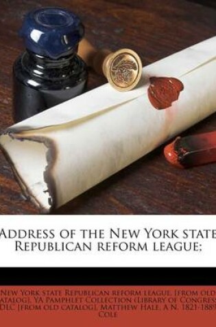 Cover of Address of the New York State Republican Reform League;