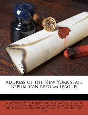 Book cover for Address of the New York State Republican Reform League;