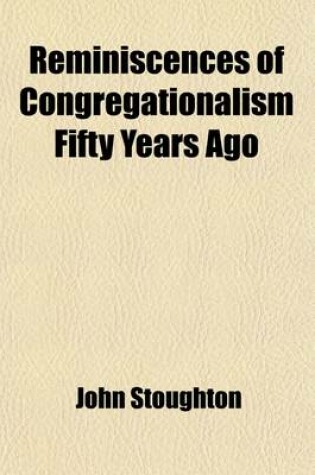 Cover of Reminiscences of Congregationalism Fifty Years Ago; Prepared for the Jubilee Meeting of 1881