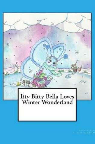 Cover of Itty Bitty Bella Loves Winter Wonderland