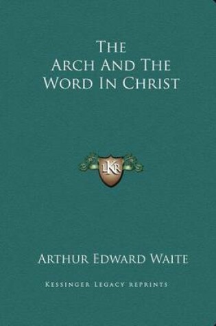 Cover of The Arch and the Word in Christ