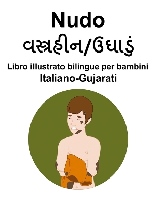 Book cover for Italiano-Gujarati Nudo Libro illustrato bilingue per bambini