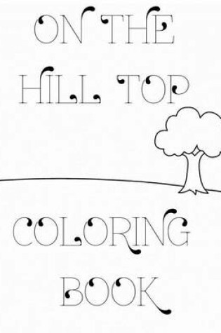 Cover of On The Hill Top Coloring Book