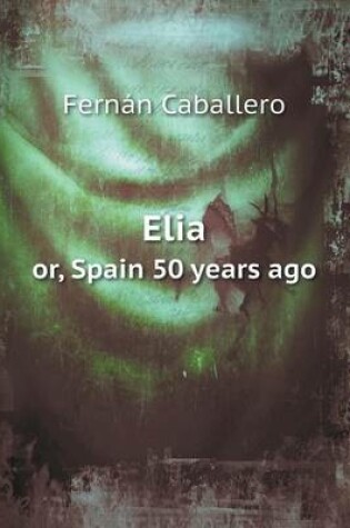 Cover of Elia Or, Spain 50 Years Ago