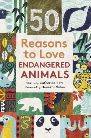 Cover of 50 Reasons To Love Endangered Animals