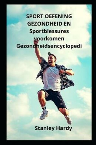 Cover of SPORT OEFENING GEZONDHEID EN Sportblessures voorkomen Gezondheidsencyclopedie