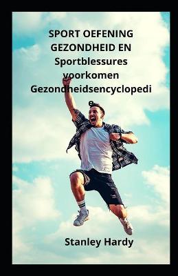 Book cover for SPORT OEFENING GEZONDHEID EN Sportblessures voorkomen Gezondheidsencyclopedie