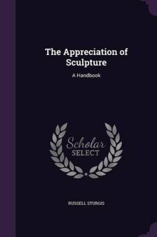 Cover of The Appreciation of Sculpture