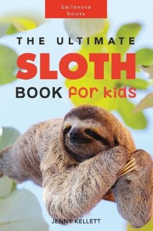 Cover of The Ultimate Sloth Book for Kids