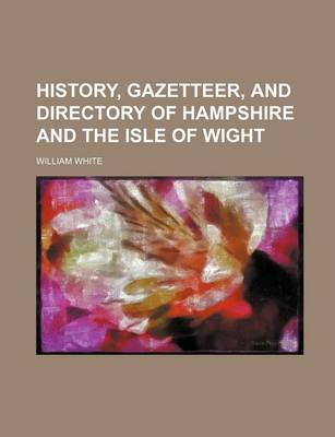 Book cover for History, Gazetteer, and Directory of Hampshire and the Isle of Wight