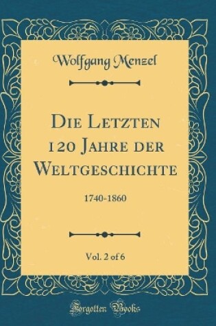 Cover of Die Letzten 120 Jahre Der Weltgeschichte, Vol. 2 of 6