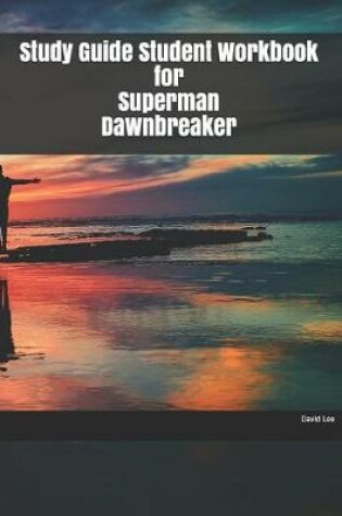 Cover of Study Guide Student Workbook for Superman Dawnbreaker