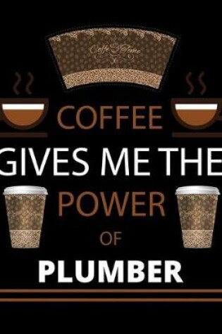 Cover of COFFEE gives me the power of Plumber