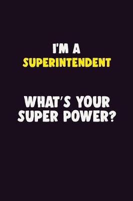 Book cover for I'M A Superintendent, What's Your Super Power?