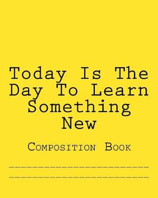 Book cover for Today Is The Day To Learn Something New