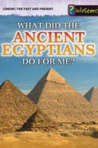 Cover of What Did the Ancient Egyptians Do For Me?