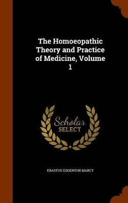 Book cover for The Homoeopathic Theory and Practice of Medicine, Volume 1