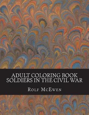 Book cover for Adult Coloring Book - Soldiers in the Civil War