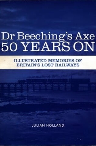 Cover of Dr Beeching's Axe 50 Years on