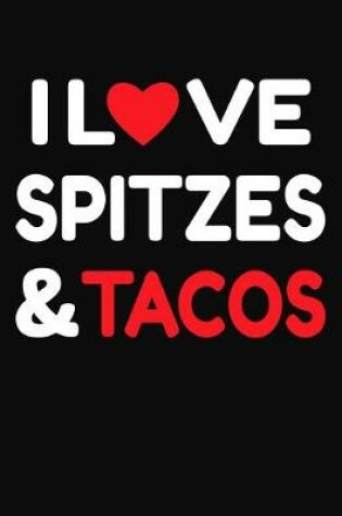 Cover of I Love Spitzes & Tacos