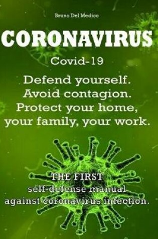 Cover of CORONAVIRUS Covid-19. Defend Yourself. Avoid Contagion. Protect Your Home, Your Family, Your WORK