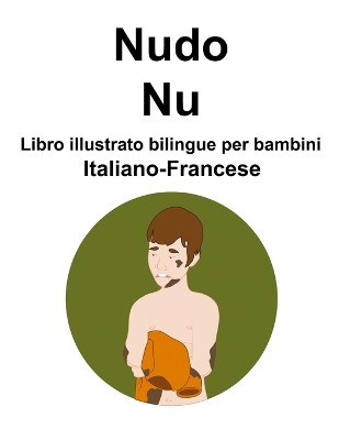 Cover of Italiano-Francese Nudo / Nu Libro illustrato bilingue per bambini