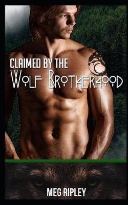 Book cover for Claimed By The Wolf Brotherhood