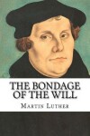 Book cover for The Bondage of the Will