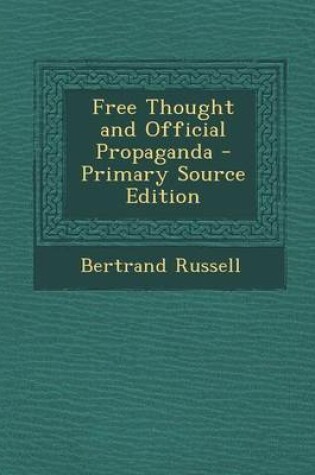 Cover of Free Thought and Official Propaganda - Primary Source Edition