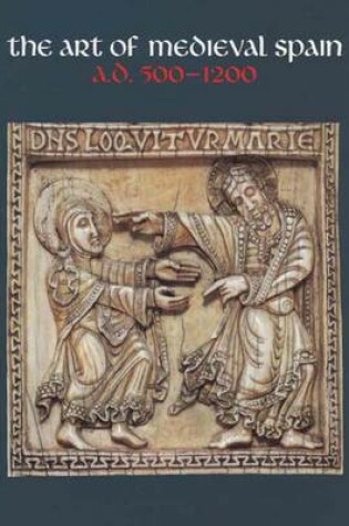 Cover of The Art of Medieval Spain A.D. 500-1200