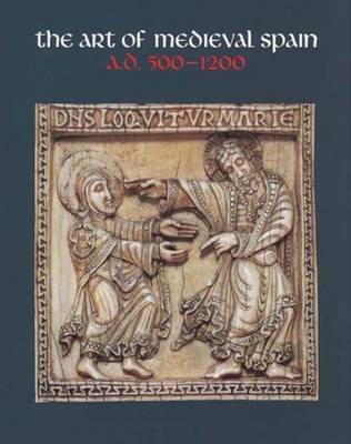 Book cover for The Art of Medieval Spain A.D. 500-1200