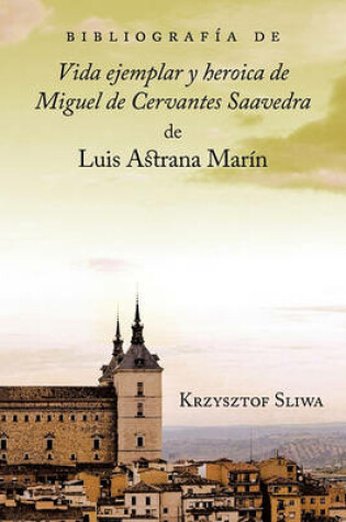 Cover of Bibliografa de Vida Ejemplar y Heroica de Miguel de Cervantes Saavedra de Luis Astrana Marn